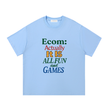 Ecom, it is all fun and games
