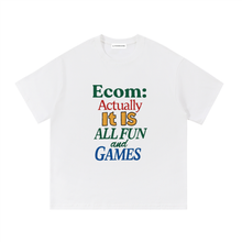 Ecom, it is all fun and games